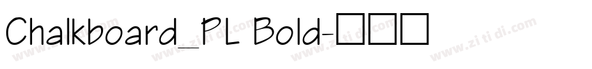 Chalkboard_PL Bold字体转换